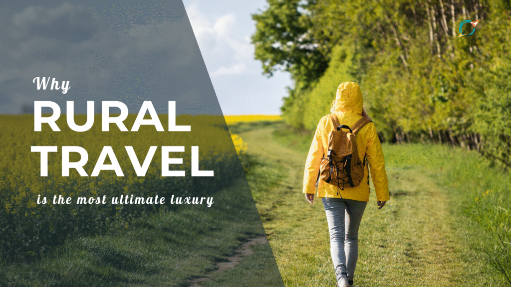Why Rural Travel is the Ultimate Luxury